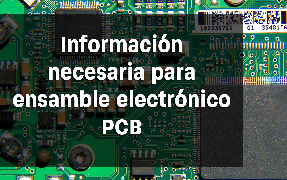 Información necesaria para ensamble electrónico PCB PCBRAPIDO