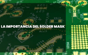 La importancia del Solder Mask